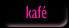 kafé